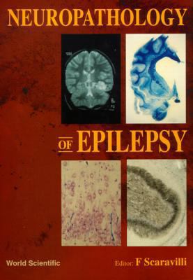 Neuropathology of Epilepsy 9810231709 Book Cover