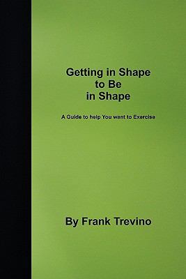 Getting in Shape to be in Shape: A Guide to Hel... 1450570062 Book Cover