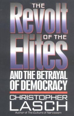 The Revolt of the Elites: And the Betrayal of D... 0393036995 Book Cover