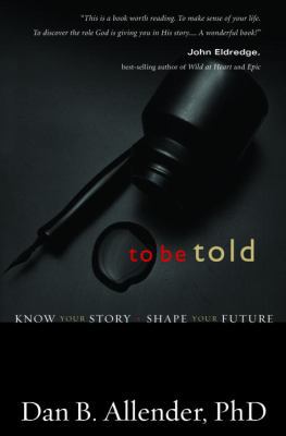 To Be Told: Know Your Story, Shape Your Future 1578569486 Book Cover