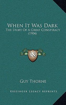 When It Was Dark: The Story Of A Great Conspira... 1166392902 Book Cover