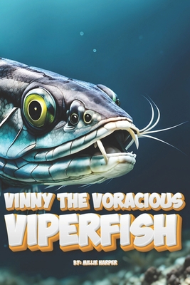 Vinny The Voracious Viperfish B0D1NYZN1W Book Cover