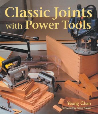 Classic Joints with Power Tools 1579902790 Book Cover