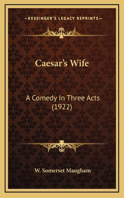 Caesar's Wife: A Comedy In Three Acts (1922) 1164241044 Book Cover