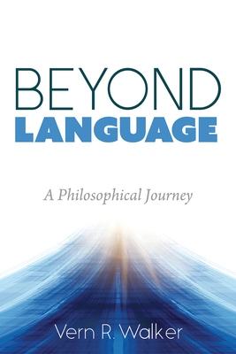 Beyond Language: A Philosophical Journey 1666701548 Book Cover