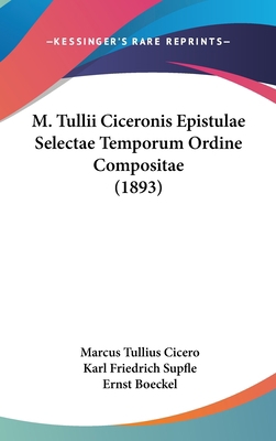 M. Tullii Ciceronis Epistulae Selectae Temporum... 1104218526 Book Cover