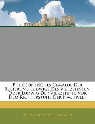 Philosophisches Gem Lde Der Regierung Ludwigs D... [German] 114521195X Book Cover