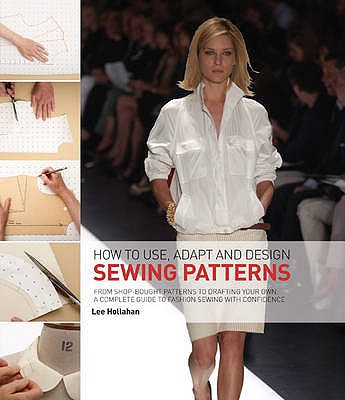 How to Use, Adapt and Design Sewing Patterns. A... 1408120003 Book Cover