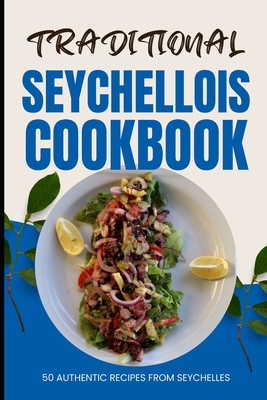 Traditional Seychellois Cookbook: 50 Authentic ...            Book Cover