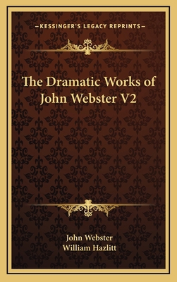 The Dramatic Works of John Webster V2 1163409391 Book Cover