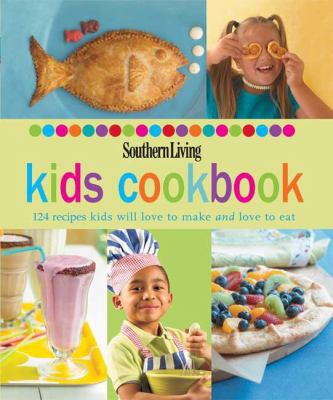 Southern Living Kids Cookbook: 124 Recipes Kids... B00676K2NQ Book Cover