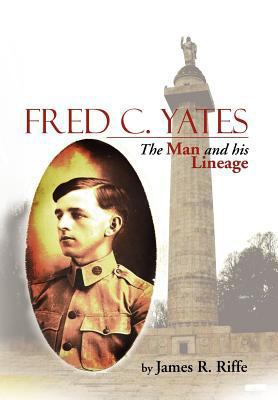Fred C. Yates: The Man and His Lineage 1477115080 Book Cover