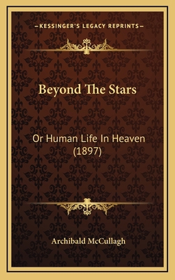 Beyond The Stars: Or Human Life In Heaven (1897) 1166496988 Book Cover