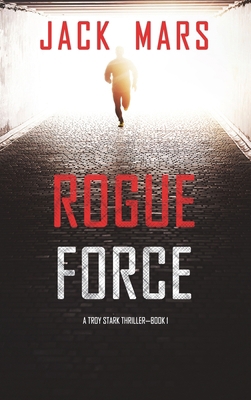 Rogue Force (A Troy Stark Thriller-Book #1) 1094376655 Book Cover