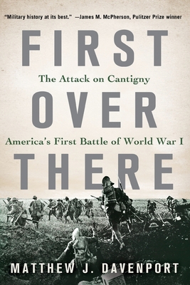 First Over There: The Attack on Cantigny, Ameri... 1250843499 Book Cover