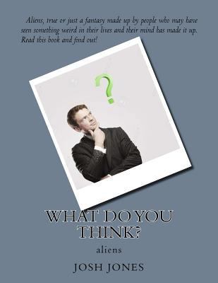 what do you think?: aliens 1522992219 Book Cover
