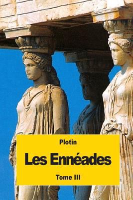 Les Ennéades: Tome III [French] 1539064328 Book Cover