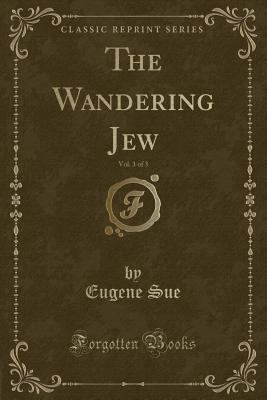 The Wandering Jew, Vol. 1 of 3 (Classic Reprint) 1333073704 Book Cover