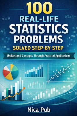 100 Real Life Statistics Problems Solved Step b... B0GJ634NHD Book Cover