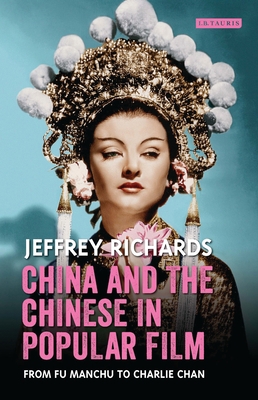 China and the Chinese in Popular Film: From Fu ... 135021213X Book Cover