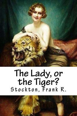 The Lady, or the Tiger? 1539402355 Book Cover