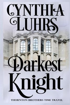 Darkest Knight: Thornton Brothers Time Travel R... 1076644961 Book Cover