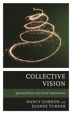 Collective Vision: Igniting District and School... 1538195607 Book Cover