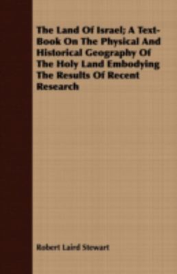 The Land of Israel; A Text-Book on the Physical... 1443706345 Book Cover