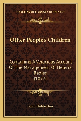 Other People's Children: Containing A Veracious... 1166998541 Book Cover