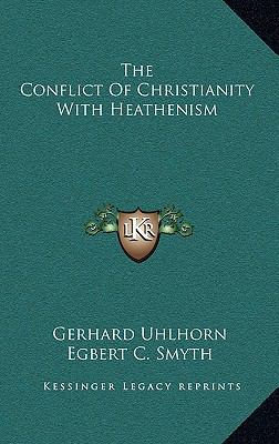 The Conflict of Christianity with Heathenism 1163420425 Book Cover