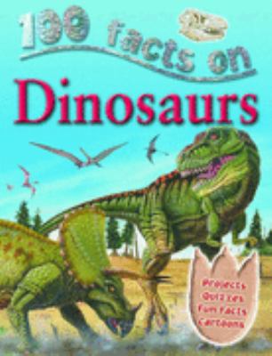 Dinosaurs (100 Facts) 1842367684 Book Cover