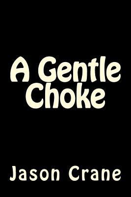 A Gentle Choke 1530523133 Book Cover