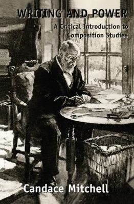 Writing and Power: A Critical Introduction to C... 1594510210 Book Cover