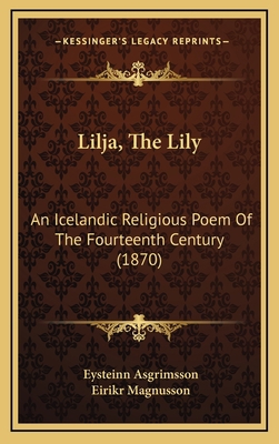 Lilja, The Lily: An Icelandic Religious Poem Of... 1165558629 Book Cover