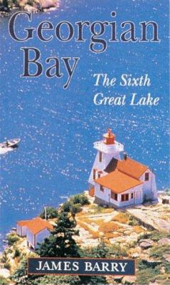 Georgian Bay: The Sixth Great Lake 1550461729 Book Cover