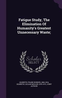 Fatigue Study, The Elimination Of Humanity's Gr... 1348203846 Book Cover