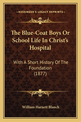 The Blue-Coat Boys Or School Life In Christ's H... 1165089858 Book Cover