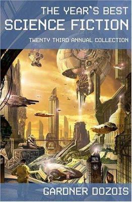 The Year's Best Science Fiction: Twenty-Third A... 0312353359 Book Cover