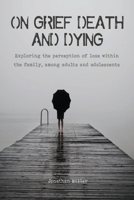 On Grief, Death and Dying: Exploring the percep... 1801322589 Book Cover