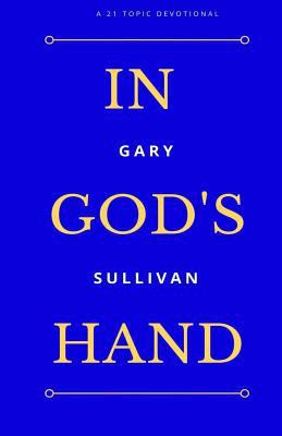 In God's Hand: 21 Topic Devotional 1543248551 Book Cover