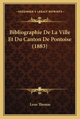 Bibliographie De La Ville Et Du Canton De Ponto... [French] 1167558189 Book Cover