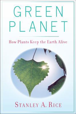 Green Planet: How Plants Keep the Earth Alive 081354453X Book Cover