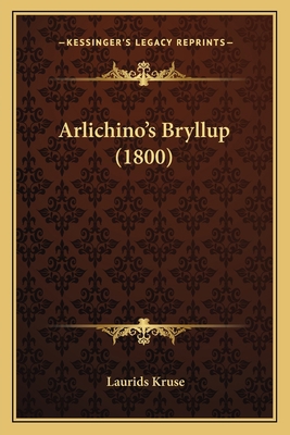 Arlichino's Bryllup (1800) [Danish] 1168078997 Book Cover