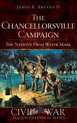 The Chancellorsville Campaign: The Nation's Hig... 1540219453 Book Cover