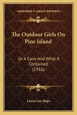 The Outdoor Girls On Pine Island: Or A Cave And... 1165602784 Book Cover
