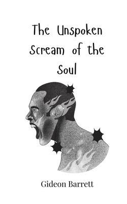 The Unspoken Scream of the Soul 3690819415 Book Cover