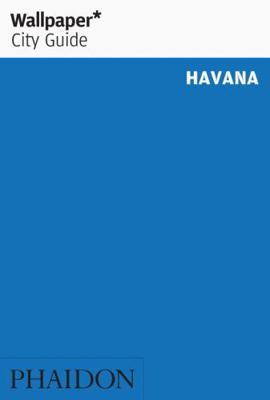 Wallpaper City Guide: Havana 0714847224 Book Cover