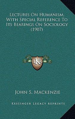 Lectures on Humanism, with Special Reference to... 1164295608 Book Cover