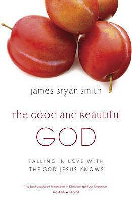 The Good and Beautiful God: Falling in Love wit... 0340996013 Book Cover