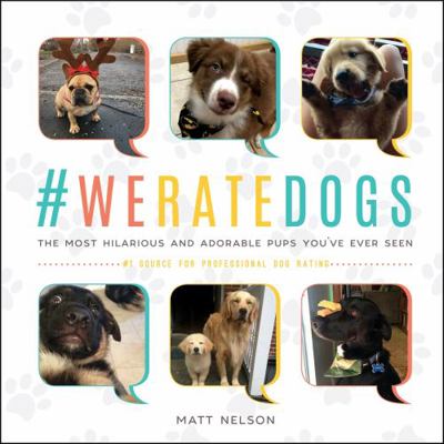 #WeRateDogs: The Most Hilarious and Adorable Pu... 1786853485 Book Cover